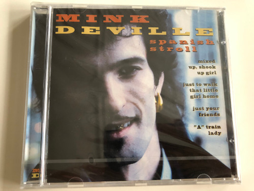 Mink Deville - Spanish Stroll / Mixed up, shook up girl, just to walk that little girl home, just your friends, "A" train lady / Audio CD 1996 / DC 867352 / Disky (0724348673527)