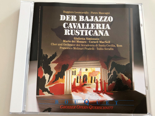 Der Bajazzo / Cavalleria Rusticana / Giulietta Simionato, Mario del Monaco, Cornell MacNeil / Chor und Orchester der Accademia di Santa Cecilia, Rom Franceso Molinari-Pradelli - Tullio Serafin / Bouquet - Grosser Opern-Querschnitt / Audio CD (028944354928)