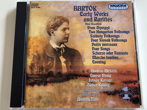  Bartók - Early Works and Rarities / First Recorded / Two Hungarian Folk songs, Székely Folk Songs, Four Slovak Folk Songs / Andrea Meláth, Emese Virág / Honvéd Ensemble Male Choir / Lead by András Tóth / Audio CD 2000 / HCD 31909 (5991813190925)