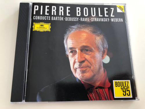 Pierre Boulez conducts Bartók - Debussy - Ravel - Stravinsky - Webern / Boulez '95 / Audio CD 1995 (028944749625)