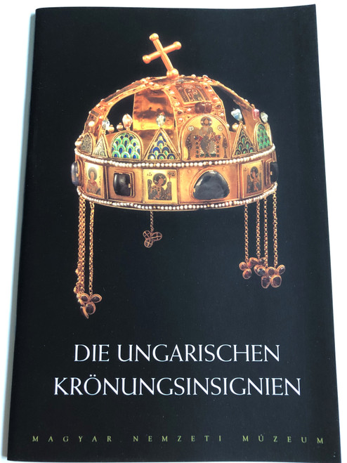 Die Ungarischen Krönungsinsignien by Endre Tóth / Magyar Nemzeti Múzeum / Fotos: Károly Szelényi / Hungarian National Museum 1996 Booklet (9639046027)