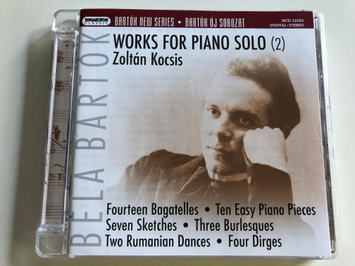 Béla Bartók - Works for Piano Solo (2) / Zoltán Kocsis / Fourteen Bagatelles, Ten easy Piano Pieces, Seven Sketches, Three Burlesques, Two Romanian Dances, Four Dirges / Hungaroton Audio CD 2007 / HCD 32525 (5991813252524)