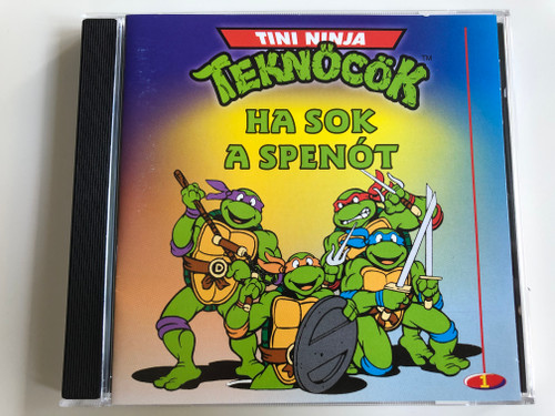 Tini Ninja Teknőcök 1 - Ha sok a spenót / Audio CD 2000 / Hungarian Teenage Mutant Ninja Turtles band / Songs for children (5999525470021)