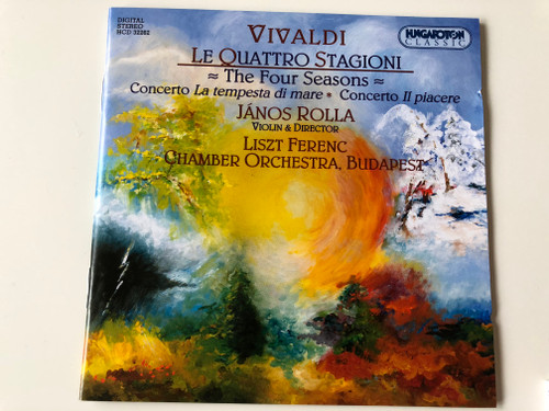 Antonio Vivaldi - Le Quattro Stagioni - The Four Seasons / Concerto La tempesta di mare, Concerto Il piacere / János Rolla violin & director / Liszt Ferenc Chamber Orchestra Budapest / Hungaroton Audio CD 2003 / HCD 32262 / (5991813226228)