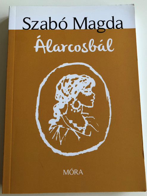 Álarcosbál by Szabó Magda / Illustrated by Reich Károly / 7th edition / Móra Könyvkiadó 2015 (9789634151708)