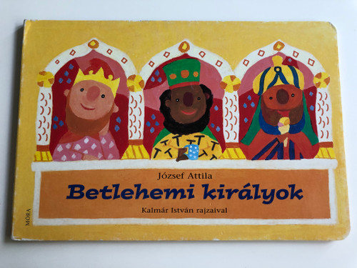 Betlehemi Királyok by József Attila, Kalmár István / The three wise kings - Hungarian Board book for children / Móra könyvkiadó 2010 (9789631188141)