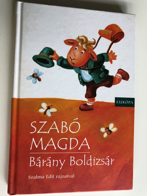 Bárány Boldizsár by Szabó Magda / Szalma Edit rajzaival / Európa könyvkiadó 2010 (9789630783439)