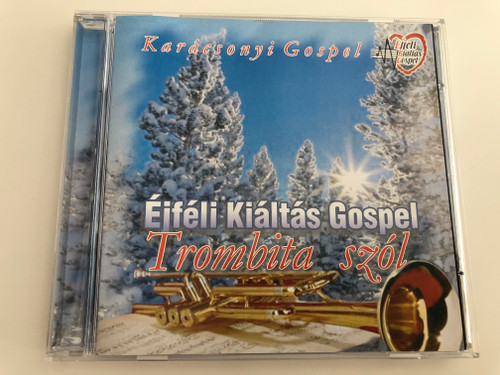 Éjféli Kiáltás Gospel - Trombita Szól / Audio CD / Karácsonyi Gospel / Christmas songs in Hungarian (GospelKorusCD)