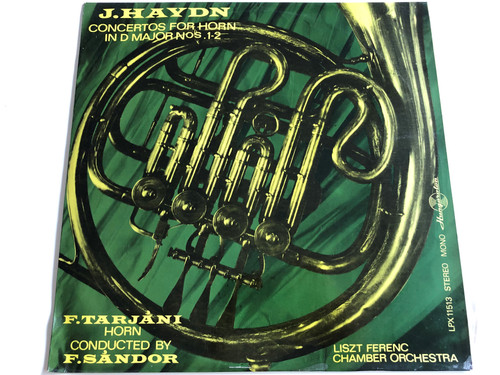 J.Haydn - Concertos For Horn In D Major Nos. 1-2 / F. Tarjáni / Conducted: F. Sándor / Liszt Ferenc Chamber Orchestra / HUNGAROTON LP STEREO - MONO / LPX 11513