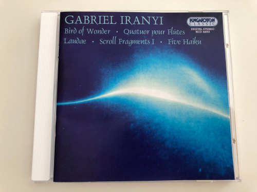 Gabriel Iranyi - Bird of Wonder, Quatuor pour Flutes, Laudae, Schroll Fragments I, Five Haiku / Hungaroton Classic Audio CD 2001 / HCD 32053 (5991813205322)