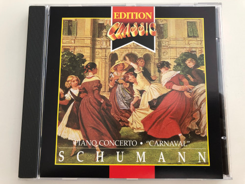 Schumann piano concerto - "Carnaval" / Classic Edition / Audio CD 1995 / EC 1267 (714151126723)