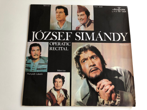 József Simándy ‎– Operatic Recital / Manrico, Hunyadi Laszlo, Tamino, Don Jose / Conducted: Erdélyi Miklós / HUNGAROTON LP STEREO - MONO / LPX 11428