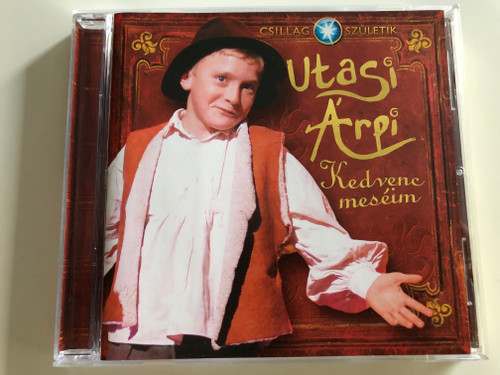 Csillag Születik - Utasi Árpi - Kedvenc meséim / Hungarian folk tales interpreted by Árpád Utasi / Audio CD 2008 / RTL Klub CD 613-2 (5999545586139)