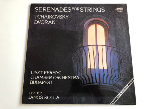 Serenades For Strings - Tchaikovsky, Dvořák / Liszt Ferenc Chamber Orchestra, Budapest / Leader: János Rolla / HUNGAROTON LP STEREO / SLPD 12357