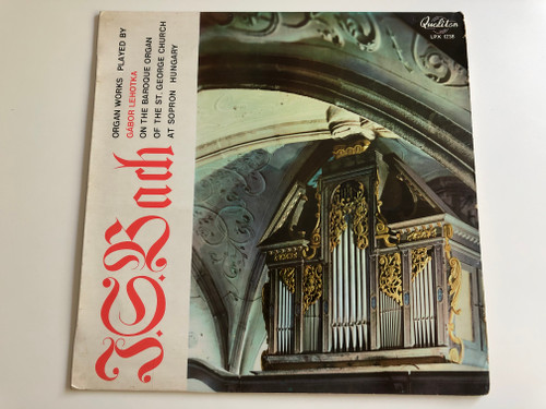 J. S. Bach – Organ Works - Gábor Lehotka / HUNGAROTON LP STEREO - MONO / LPX 1238