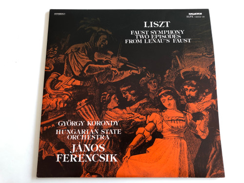 Liszt - Faust Symphony: Two Episodes From Lenau's Faust / György Korondy, Hungarian State Orchestra / Conducted: János Ferencsik / HUNGAROTON 2X LP STEREO / SLPX 12022-23