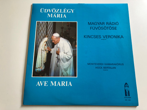 Üdvözlégy Mária / Magyar Rádió Fúvósötöse / Szopran: Kincses Veronika / Ave Maria / Organs: Monteverdi Kamarakorus, Hock Bertalan / ECCLESIA LP / KR 1401