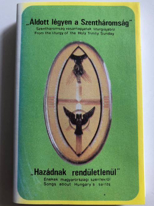 ''Áldott Legyen A Szentháromság'' - From the Hungary of the Holy Trinity Sunday / ''Hazádnak Rendületlenül'' - Songs about Hungary's saints / Do-Lá CASSETTE STEREO / ‎DLK002