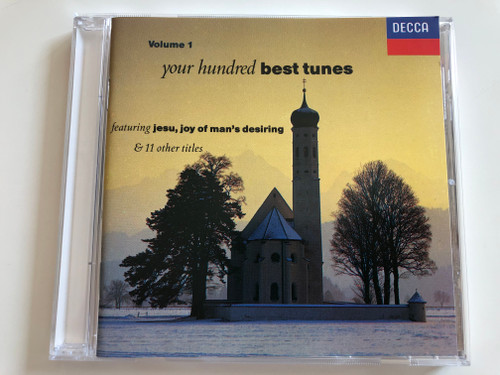 Your hundred best tunes Vol. 1 / featuring Jesu, joy of man's desiring & 11 other titles / Decca Audio CD 1990 / 425 847-2 (028942584723)