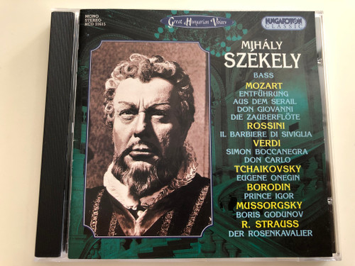 Mihály Székely, bass / Mozart, Rossini, Verdi, Tchaikovsky, Borodin, Mussorgsky, R. Strauss / Great Hungarian Voices / Hungaroton Classic Audio CD / HCD 31615 (5991813161529.)