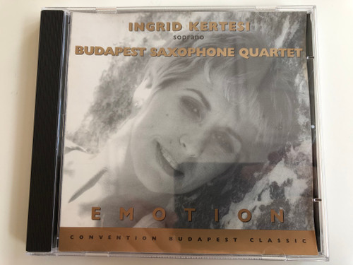 Ingrid Kertesi - soprano / Budapest Saxophone Quartet / Emotion / Convention Budapest Classics Audio CD 2002 / CBP 013