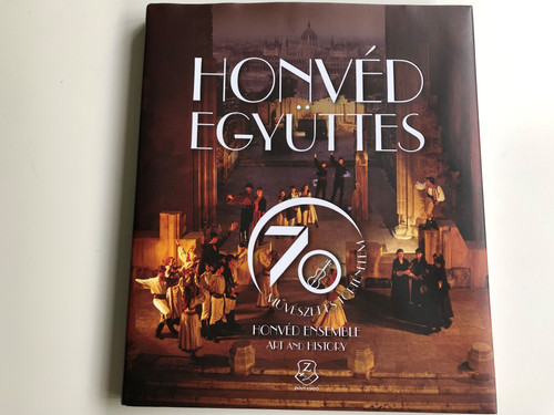 Honvéd együttes - 70 - Művészet és Történelem by Mészöly Gábor / Honvéd Ensemble - Art and History / Zrínyi Kiadó 2019 / Hungarian - English Bilingual edition / Hardcover with included Audio CD (9789633277850)