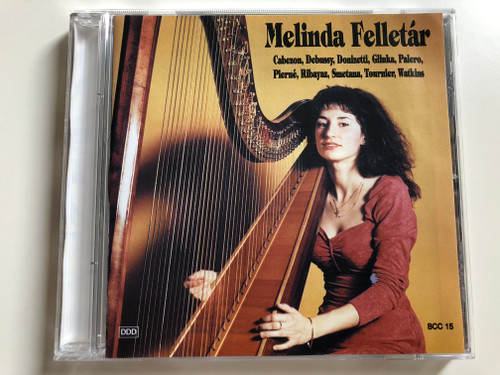 Melinda Felletár / Cabezón, Debussy, Donizetti, Glinka, Palero, Pierné, Ribayaz, Smetana, Tournier, Watkins ‎/ DDD Audio CD 1996 Stereo / BCC 15