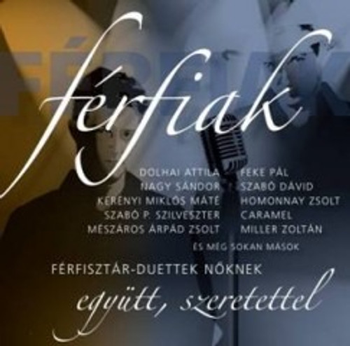 Férfiak - Férfisztár-duettek Nőknek / Men - Men stars' duets for Women / Dolhai Attila, Feke Pál, Szabó P. Szilveszter- Caramel / Audio CD / Sony Music (886976855024)