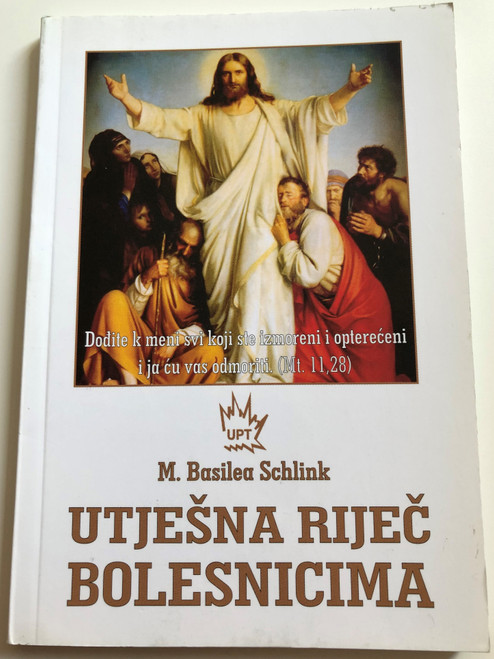 Utješna Riječ bolesnicima by M. Basilea Schlink / Croatian language edition of Krankentrost - Büchlein / Translated by Ingeborg Gočev / Karitativni Fond UPT 2015 / Paperback (9789532084269)