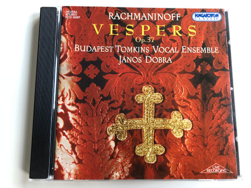 Rachmaninoff - Vespers Op. 37 / Budapest Tomkins Vocal Ensemble / Janos Dobra / Hungaroton Classic Audio CD 2004 Stereo / HCD 32307