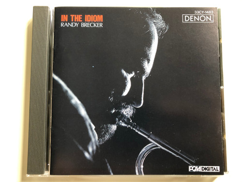 In The Idiom - Randy Brecker ‎/ Denon Audio CD 1987 Stereo / 33CY-1483