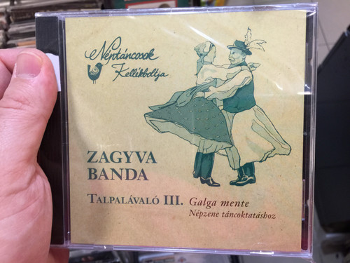 Néptáncosok Kellékboltja / Zagyva Banda ‎– Talpalávaló III. / Galga Mente, Nepzene tancoktatashoz / Néptáncosok Kellékboltja ‎Audio CD 2017