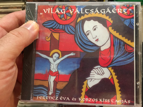 "Világ Váltságáért" - Ferencz Éva es Kobzos Kiss Tamás / Csillaghegyi Bt. ‎Audio CD 1998 / CSBT 001 / 98