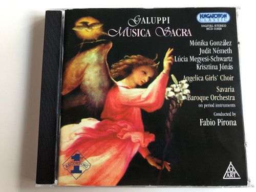 Galuppi - Musica Sacra / Monika Gonzales, Judit Nemeth, Lucia Megyesi-Schwartz, Krisztina Jonas / Angelica Girls' Choir / Savaria Baroque Orchestra on period instruments / Conducted By Fabio Pirona / Hungaroton Classic Audio CD 2000 Stereo / HCD 31828