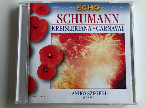 Schumann – Kreisleriana, Carnaval / Piano: Anikó Szegedi ‎/ Hungaroton Classic Audio CD 1968 Stereo / HRC 1041