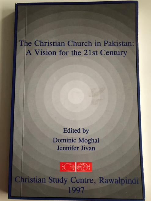 The Christian Church in Pakistan - A Vision for the 21st Century by Dominic Moghal, Jennifer Jivan / Christian Study Centre, Rawalpindi 1997 / Paperback (ChristianChurchPakistan21stC)