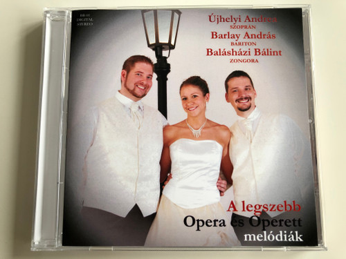 A legszebb Opera es Operett melodiak / Ujhelyi Andrea - sopran, Barlay Andras - bariton, Balashazi Balint - zongora / BB Musica Kft. Audio CD 2011 Stereo / BB-01