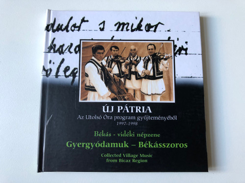 Új Pátria - Az Utolsó Óra Gyűjteményéből (1997-1998) / Békás-Vidéki Népzene / Gyergyódamuk–Békásszoros / Collected Village Music From Bicaz Region / Fonó Records ‎Audio CD 2000 / FA-111-2