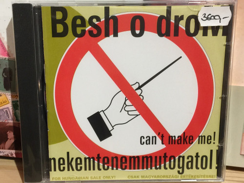 Besh O Drom ‎– nekemtenemmutogatol! - can't make me! / Audio CD 2002 / BOD 0202