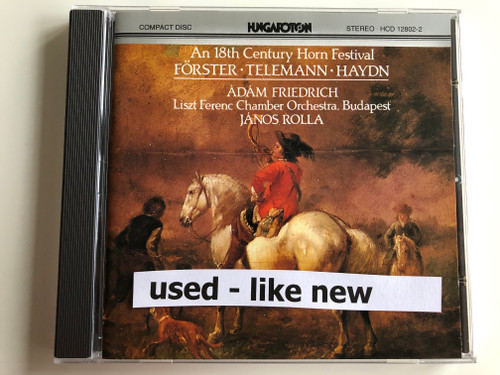 An 18th Century Horn Festival - Forster, Telemann, Haydn / Adam Friedrich, Liszt Ferenc Chamber Orchestra, Budapest, Janos Rolla / Hungaroton Audio CD Stereo / HCD 12802-2