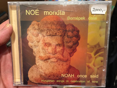 Noé Mondta - Bornépek Dalai = Noah Once Said / Hungarian Songs In Celebration Of Wine / Etnofon Audio CD 2006 / ER-CD 088