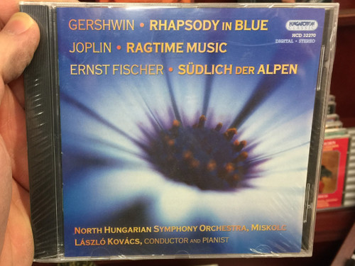 Gershwin - Rhapsody in blue / Joplin - Ragtime Music / Ernst Fischer - Sudlich der Alpen / North Hungarian Symphony Orchestra, Miskolc, Laszlo Kovacs / Hungaroton Classic Audio CD 2003 Stereo / HCD 32270