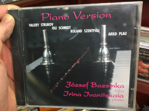 Piano Version - Valery Strukov, Ole Schmidt, Roland Szentpali, Arild Plau / Jozsef Bazsinka - tuba, Irina Ivanitskaia - piano / Jozef Bazsinka Audio CD 2010 Stereo / BME 002