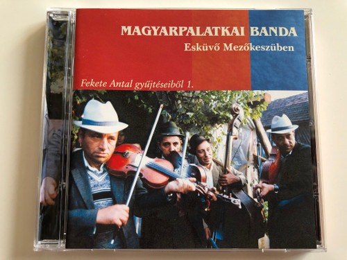 Magyarpalatkai Banda - Eskuvo Mezokeszuben / Fekete Antal gyujteseibol 1. / Folk Europa 2003 / FECD 011