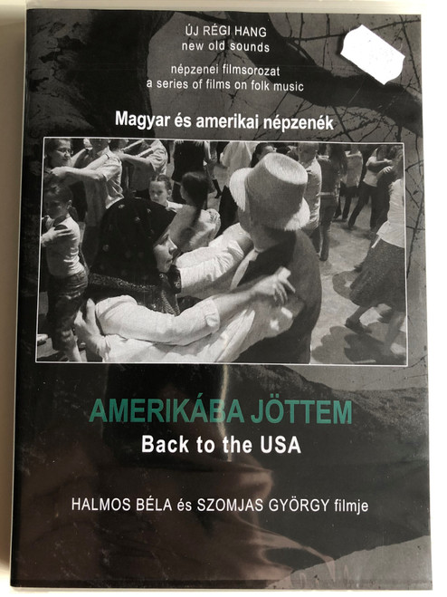 Amerikába Jöttem (1996) Back to the USA / Directed by Halmos Béla, Szomjas György / Népzenei filmsorozat - A series of films on Hungarian folk music / DVD Nr. 12 (HungarianFolkDVD12)