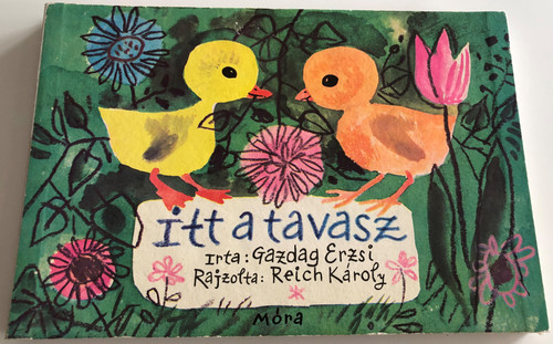 Itt a tavasz by Gazdag Erzsi / Spring is here! / Illustrations Reich Károly / Móra könyvkiadó 1967 / Hungarian Fold out Board book for children / 2nd edition (IttATavaszFoldOutBOOK)