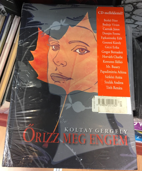 Őrizz meg engem by Koltay Gergely / With Audio CD / CD-melléklettel / Benkő Péter, Gesztesi Károly, Demjén Ferenc, Keresztes Ildikó, Szulák Andrea, Tótn Renáta / 16 love songs / Book Illustrated by Szyksznian Wanda (9789639201262)