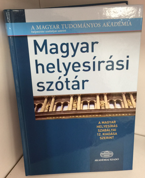 Magyar helyesírási szótár / Hungarian spelling dictionary / According to the rules of the Hungarian Scientific Academy / A MTA helyesírásai szerint / Akadémiai kiadó (9789630598231)