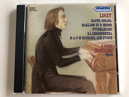 Liszt - Dante Sonata, Ballade In B Minor, Funérailles, La Leggierezza, B-A-C-H Fantasia And Fugue / Karoly Mocsári ‎- piano / Hungaroton Classic ‎Audio CD 1995 Stereo / HCD 31203