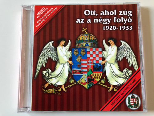 Ott, Ahol Zúg Az A Négy Folyó 1920-1933 / Eredeti Felvetelek, Originalaufnahmen-From Original Recordings / Nemzetek Európája Kiadó ‎Audio CD 2001